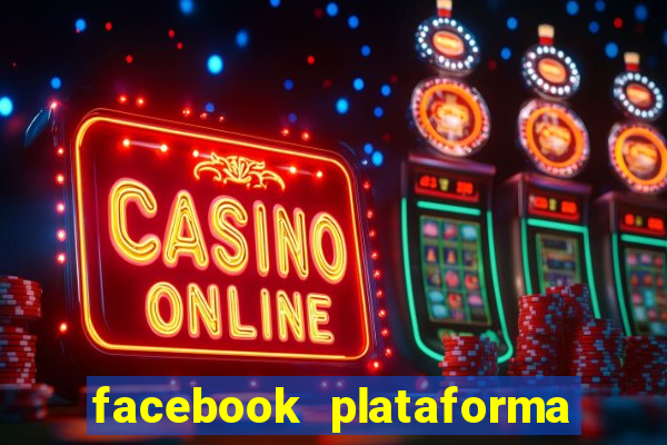 facebook plataforma pagando no cadastro